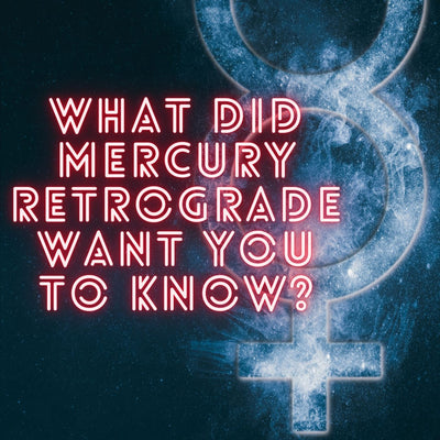 What was Mercury Retrogrades' message for you?