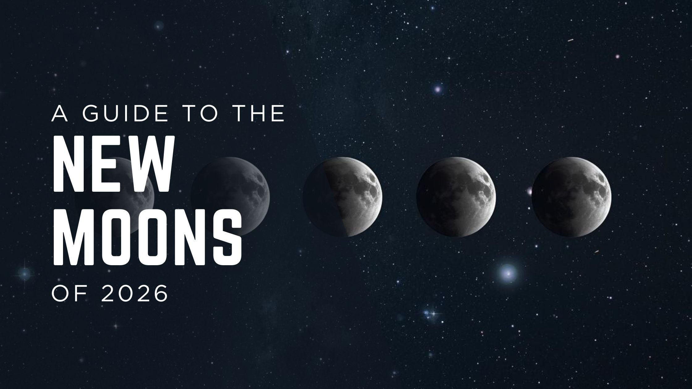 A Guide to the New Moons of 2026